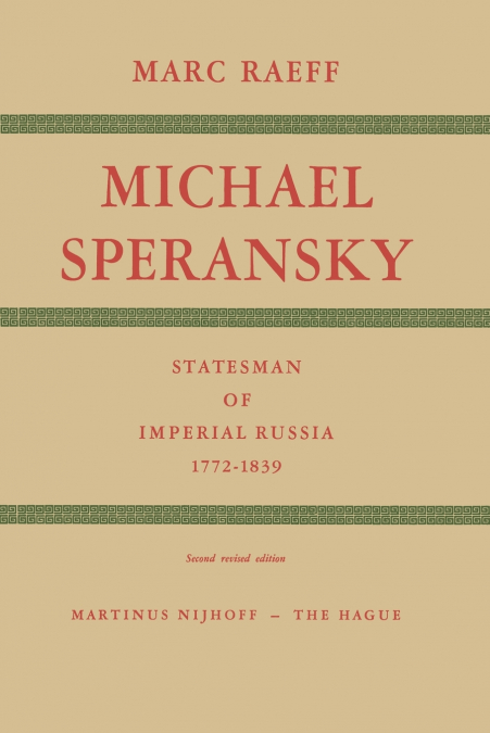 Michael Speransky Statesman of Imperial Russia 1772-1839