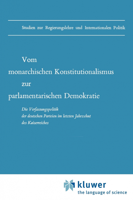 Vom monarchischen Konstitutionalismus zur parlamentarischen Demokratie