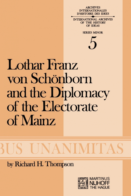 Lothar Franz Von Schonborn and the Diplomacy of the Electorate of Mainz