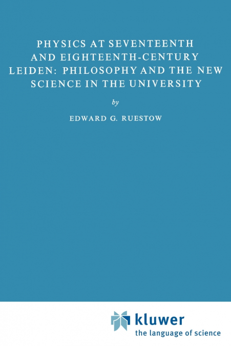 Physics at Seventeenth and Eighteenth-Century Leiden