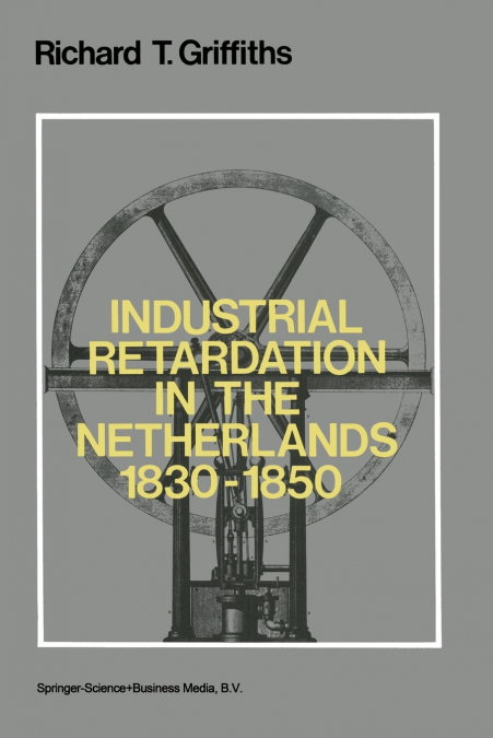 Industrial Retardation in the Netherlands 1830-1850