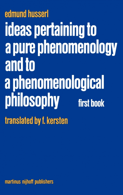 Ideas Pertaining to a Pure Phenomenology and to a Phenomenological Philosophy