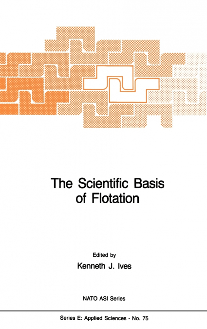 The Scientific Basis of Flotation