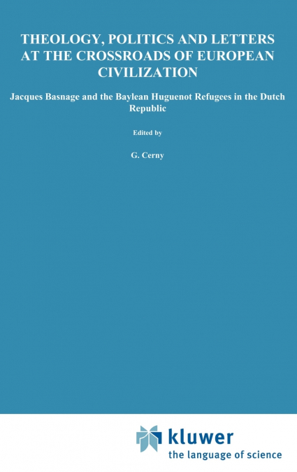 Theology, Politics and Letters at the Crossroads of European Civilization