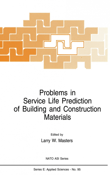 Problems in Service Life Prediction of Building and Construction Materials