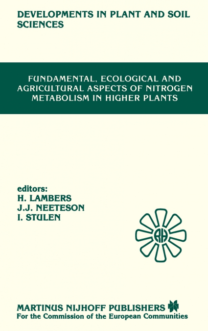 Fundamental, Ecological and Agricultural Aspects of Nitrogen Metabolism in Higher Plants
