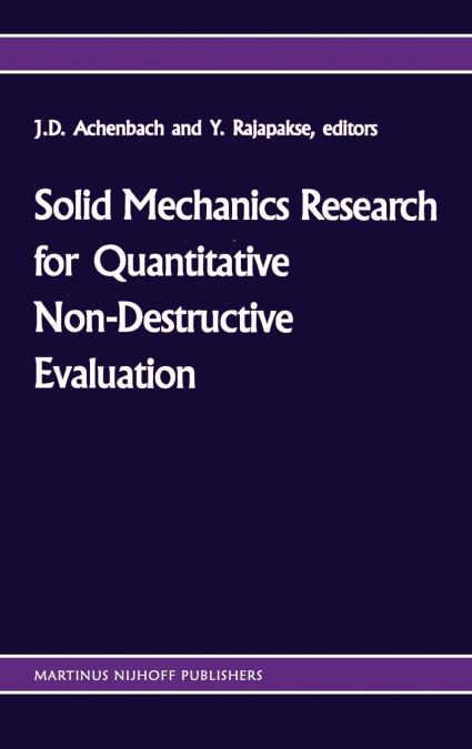 Solid mechanics research for quantitative non-destructive evaluation