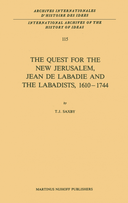 The Quest for the New Jerusalem, Jean de Labadie and the Labadists, 1610-1744