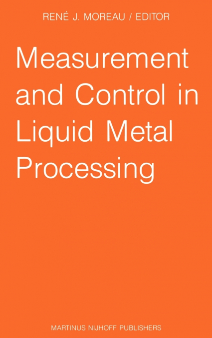Measurement and Control in Liquid Metal Processing