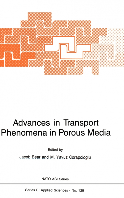 Advances in Transport Phenomena in Porous Media