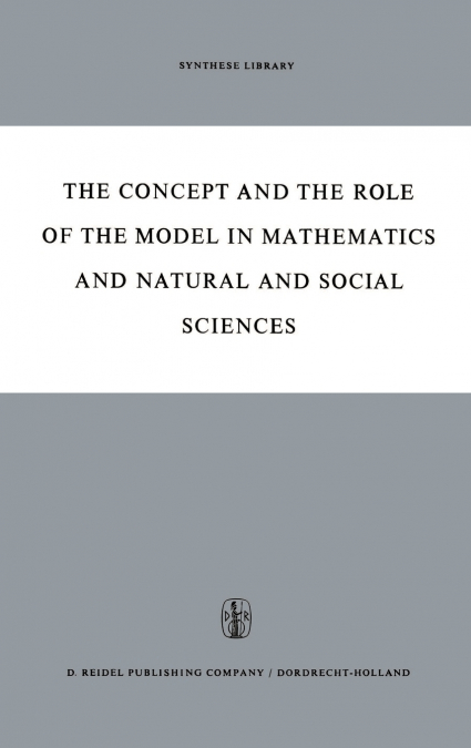The Concept and the Role of the Model in Mathematics and Natural and Social Sciences