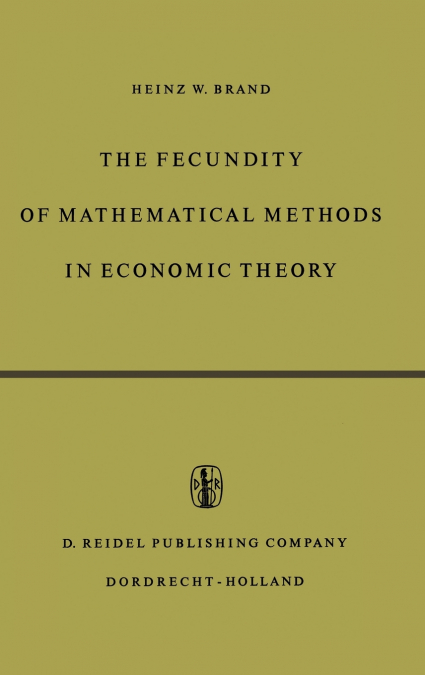 The Fecundity of Mathematical Methods in Economic Theory