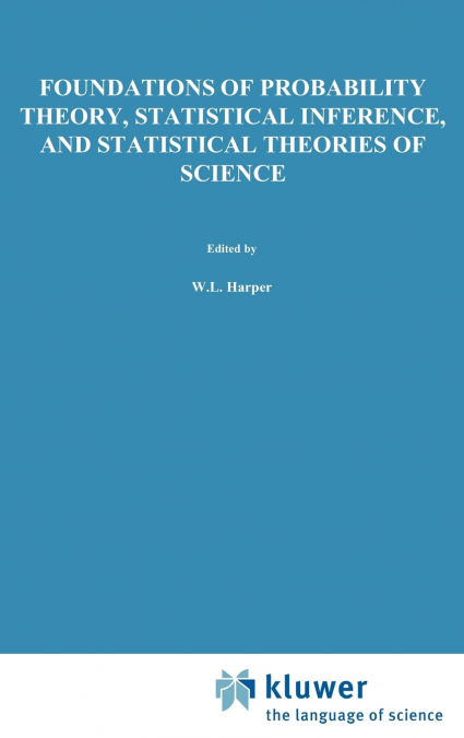 Foundations of Probability Theory, Statistical Inference, and Statistical Theories of Science