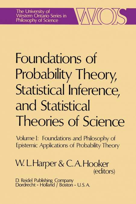Foundations of Probability Theory, Statistical Inference, and Statistical Theories of Science