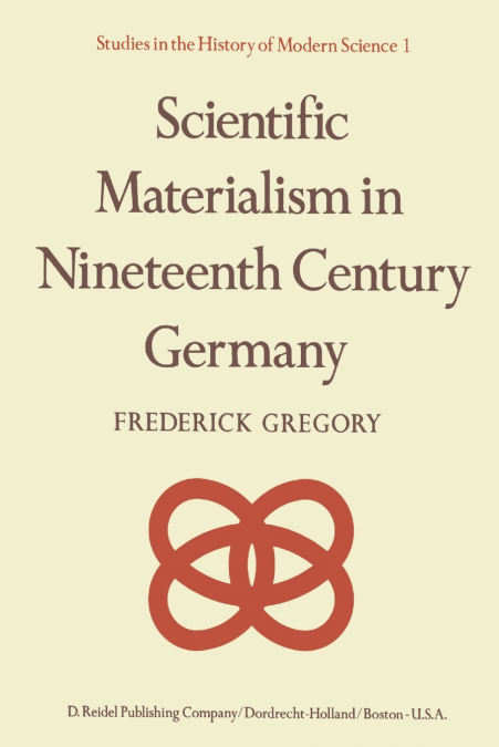 Scientific Materialism in Nineteenth Century Germany
