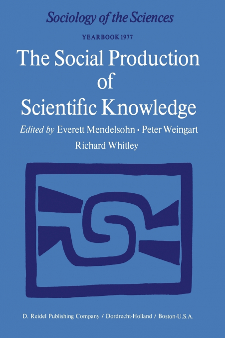 The Social Production of Scientific Knowledge