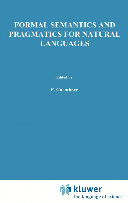 Formal Semantics and Pragmatics for Natural Languages