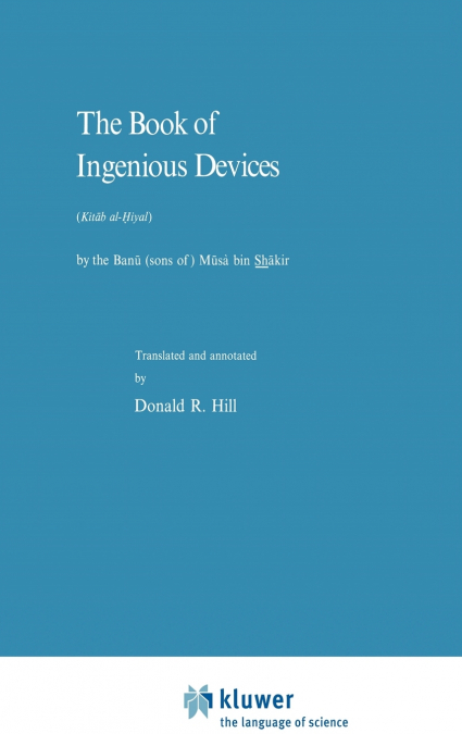 The Book of Ingenious Devices / Kitáb al-Ḥiyal