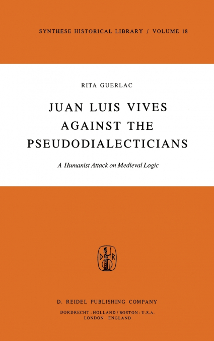 Juan Luis Vives Against the Pseudodialecticians
