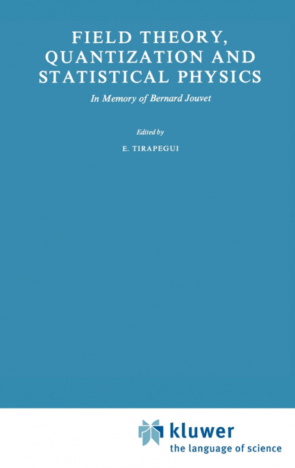 Field Theory, Quantization and Statistical Physics
