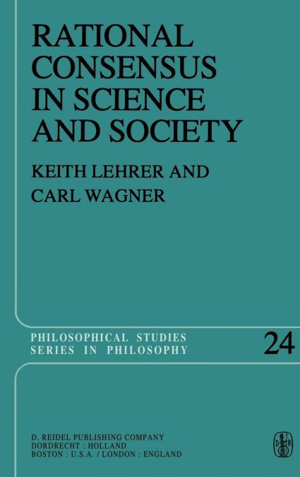 Rational Consensus in Science and Society