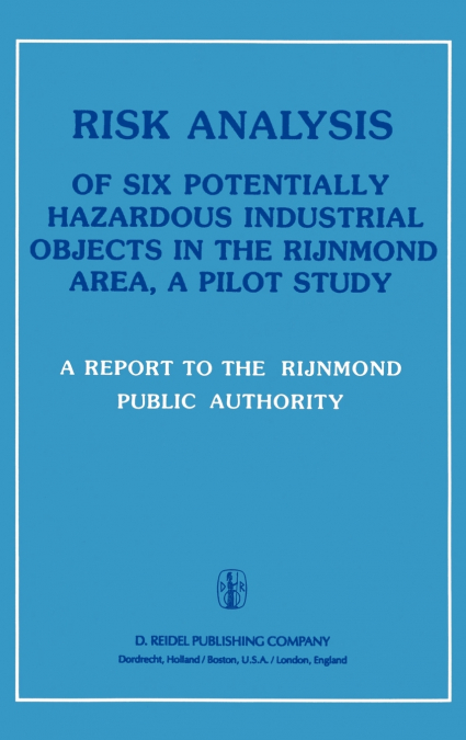Risk Analysis of Six Potentially Hazardous Industrial Objects in the Rijnmond Area