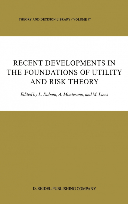 Recent Developments in the Foundations of Utility and Risk Theory