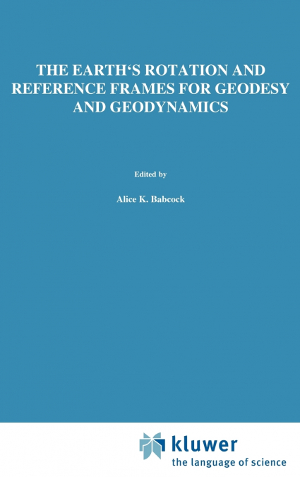 The Earth’s Rotation and Reference Frames for Geodesy and Geodynamics