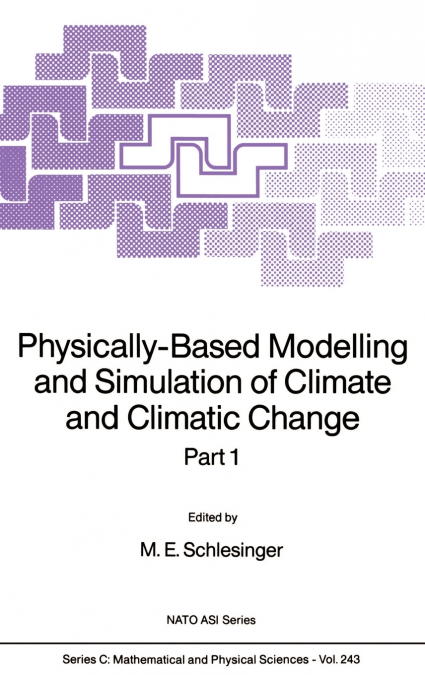 Physically-Based Modelling and Simulation of Climate and Climatic Change