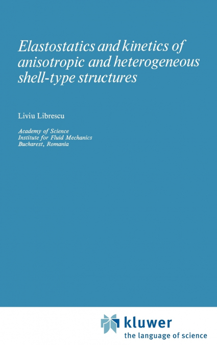 Elastostatics and Kinetics of Anisotropic and Heterogeneous Shell-Type Structures