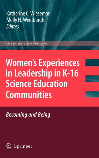 Women’s Experiences in Leadership in K-16 Science Education Communities, Becoming and Being