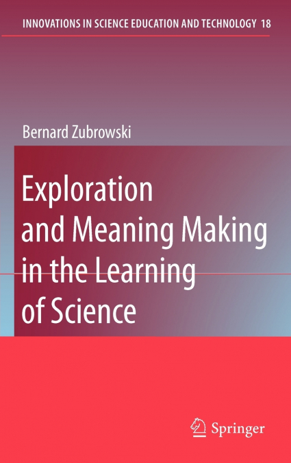 Exploration and Meaning Making in the Learning of Science