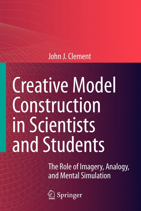 Creative Model Construction in Scientists and Students
