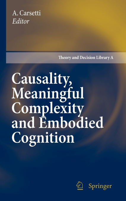 Causality, Meaningful Complexity and Embodied Cognition