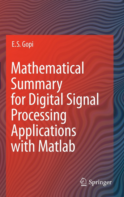 Mathematical Summary for Digital Signal Processing Applications with Matlab