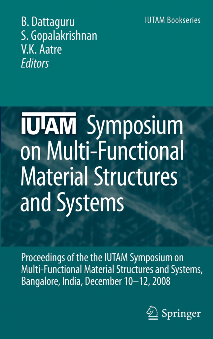 IUTAM Symposium on Multi-Functional Material Structures and Systems
