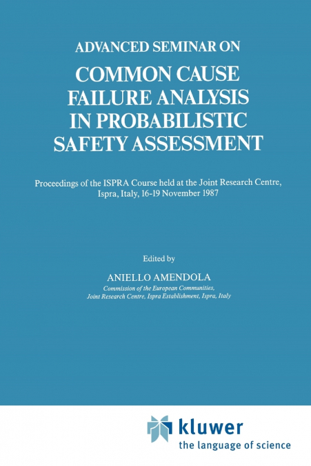 Advanced Seminar on Common Cause Failure Analysis in Probabilistic Safety Assessment