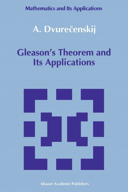 Gleason’s Theorem and Its Applications