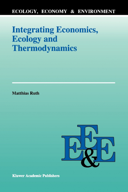 Integrating Economics, Ecology and Thermodynamics