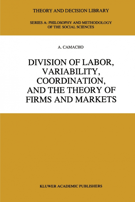 Division of Labor, Variability, Coordination, and the Theory of Firms and Markets