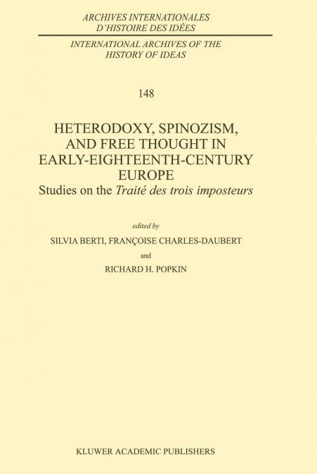 Heterodoxy, Spinozism, and Free Thought in Early-Eighteenth-Century Europe