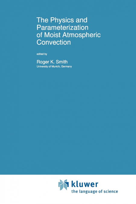 The Physics and Parameterization of Moist Atmospheric Convection
