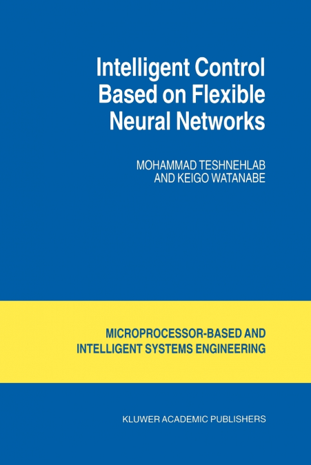 Intelligent Control Based on Flexible Neural Networks