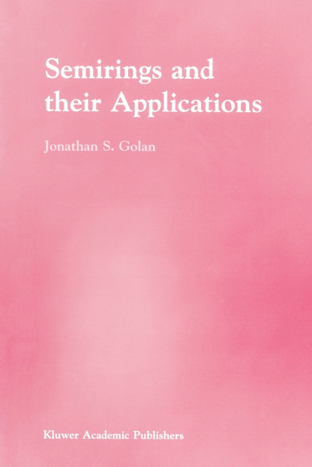 Semirings and their Applications