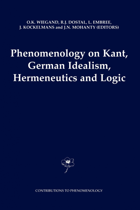 Phenomenology on Kant, German Idealism, Hermeneutics and Logic