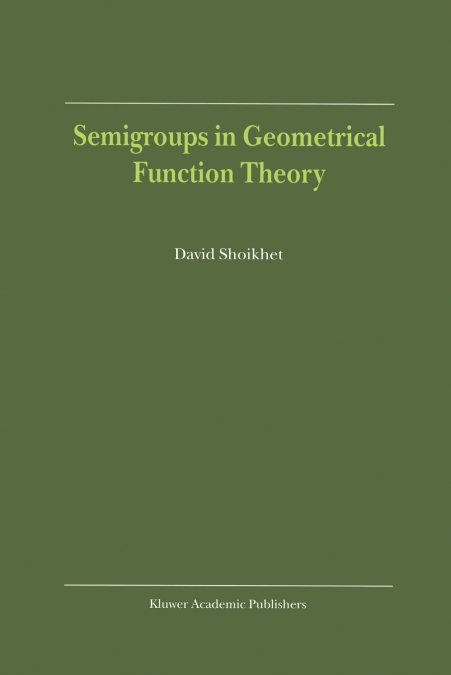 Semigroups in Geometrical Function Theory