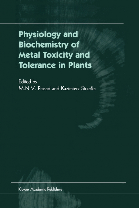 Physiology and Biochemistry of Metal Toxicity and Tolerance in Plants