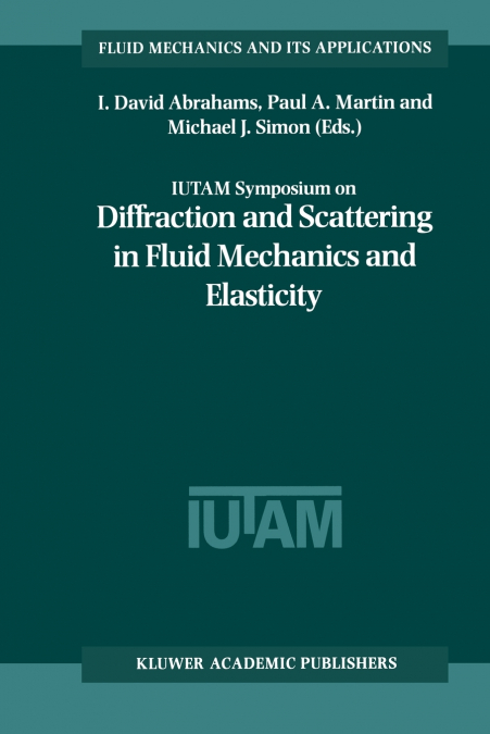 IUTAM Symposium on Diffraction and Scattering in Fluid Mechanics and Elasticity