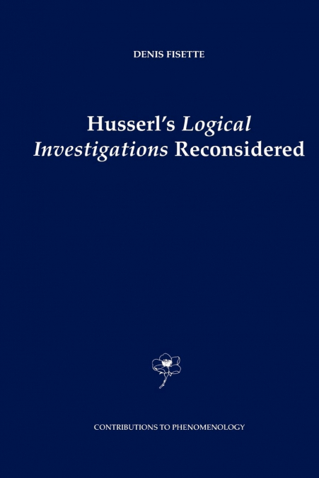 Husserl’s Logical Investigations Reconsidered