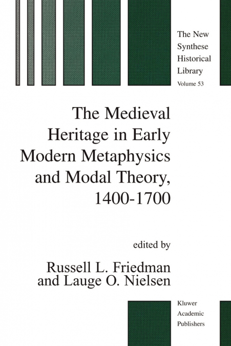 The Medieval Heritage in Early Modern Metaphysics and Modal Theory, 1400-1700